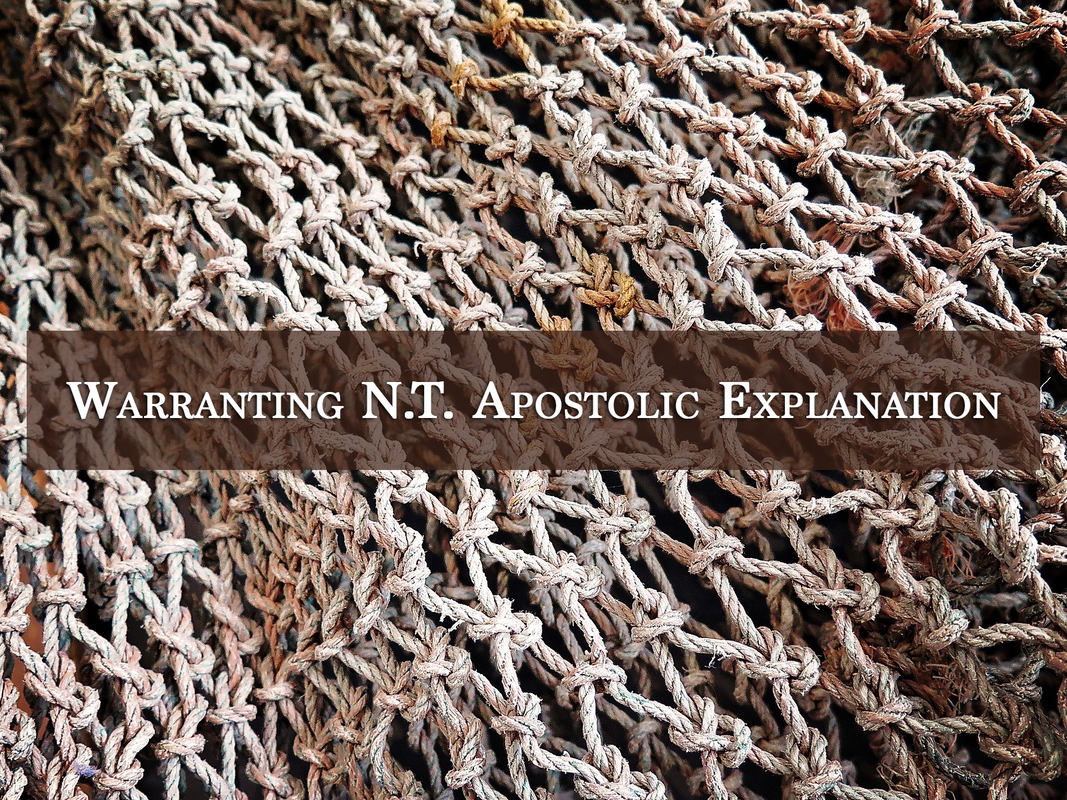Warranting N.T. Apostolic Explanation