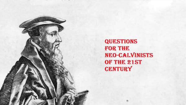 Questions for the Neo-Calvinists of the 21st Century